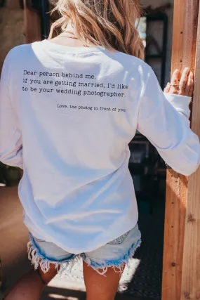 DEAR PERSON... WEDDING PHOTOGRAPHER long sleeve tee