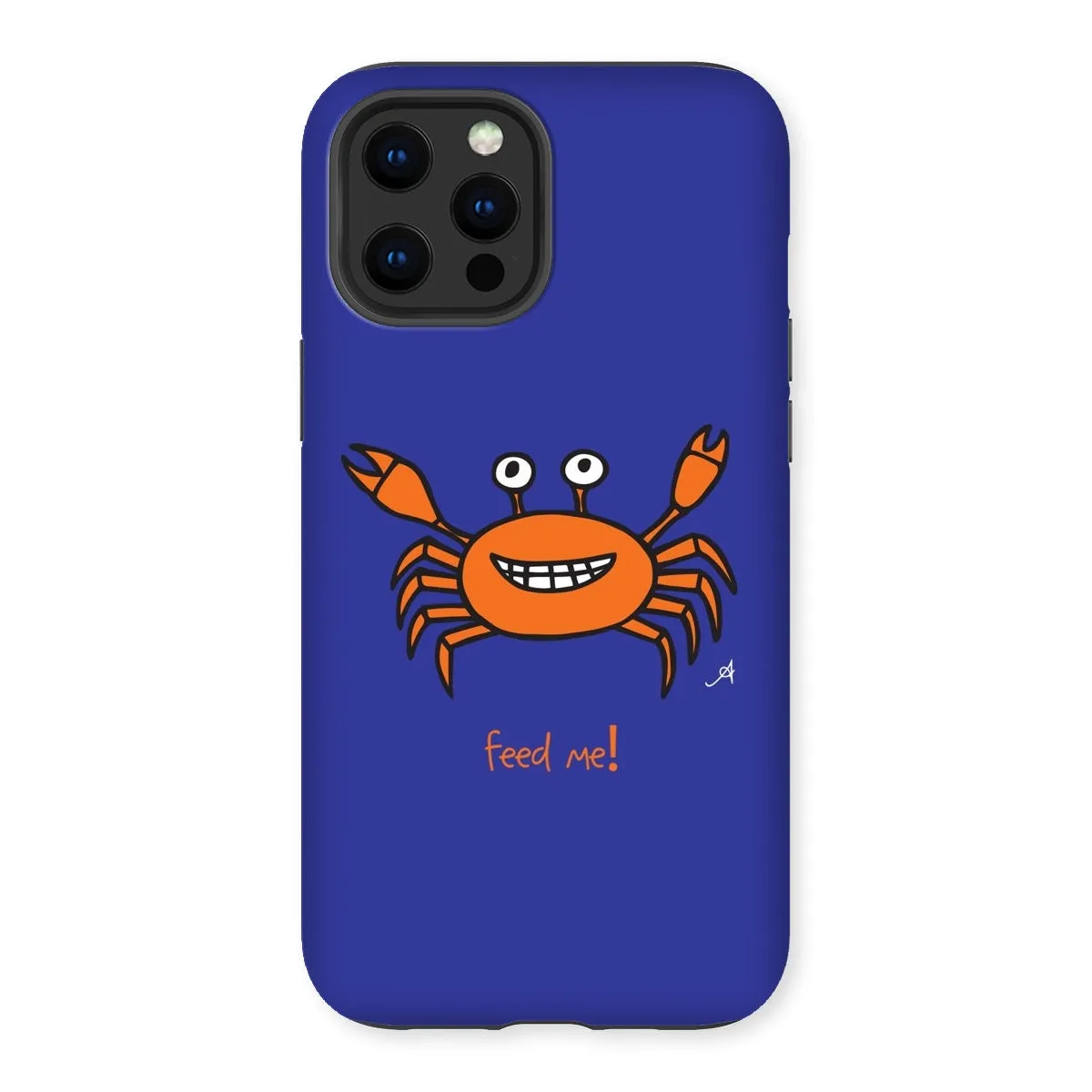 Mr Crabby Feed Me! Amanya Design Tough Phone Case